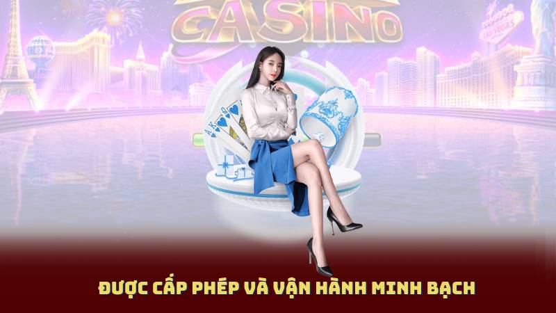 Được cấp phép và vận hành minh bạch